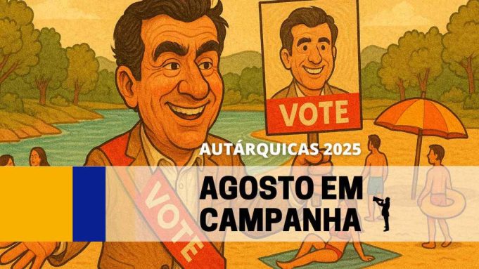 AUTÁRQUICAS 2025 | Agosto em campanha