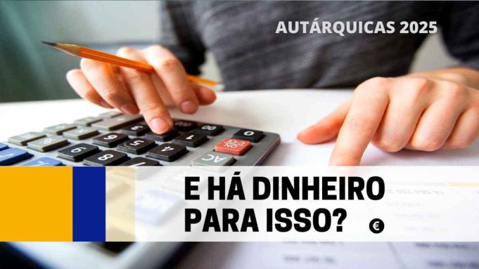 AUTÁRQUICAS 2025 | E há dinheiro para tudo isso?